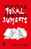 Vulgar Errors/feral Subjects