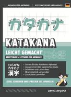 Katakana Leicht Gemacht! Ein Anfängerhandbuch + Integriertes Arbeitsheft Lernen Sie, Japanisch Zu Lesen, Zu Schreiben Und Zu Sprechen - Schnell Und Einfach, Schritt Für Schritt