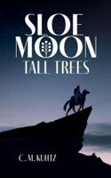 Sloe Moon - Tall Trees