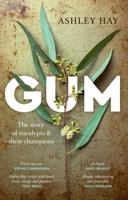 Gum: The story of eucalypts and their champions : The story of eucalypts & their champions