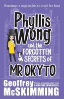 Phyllis Wong and the Forgotten Secrets of Mr Okyto