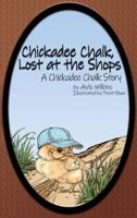 Chickadee Chalk, Lost at the Shops
