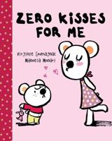 Zero Kisses for Me