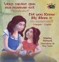 Vous saviez que ma maman est genial ? Did You Know My Mom is Awesome?: French English Bilingual Edition