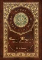 Count Magnus and Other Ghost Stories (Royal Collector's Edition) (Case Laminate Hardcover With Jacket)