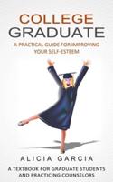 College Graduate: A Guide for Traditional and Non-traditional Students (A Textbook for Graduate Students and Practicing Counselors)