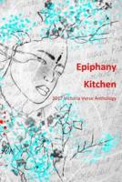 Epiphany Kitchen (Black and White Edition): 2017 Victoria Verse Anthology