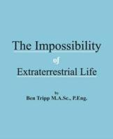 The Impossibility of Extraterrestrial Life