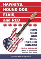Hawkins, Hound Dog, Elvis, and Red: How Rock and Roll Invaded Canada