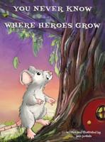 You never know where heroes grow: '