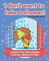 I Don't Want to Take a Shower!