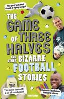 The Game of Three Halves and Other Bizarre Football Stories
