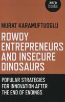 Rowdy Entrepreneurs and Insecure Dinosaurs