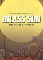 Brass Sun. 1 the Wheel of Worlds