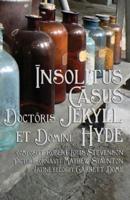 Insolitus Casus Doctoris Jekyll Et Domini Hyde