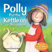Polly Put the Kettle on and Other Rhymes
