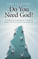Do You Need God?
