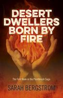 Desert Dwellers Born by Fire