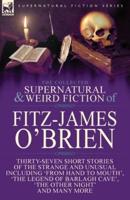 The Collected Supernatural and Weird Fiction of Fitz-James O'Brien