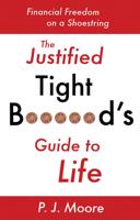 The Justified Tight Bastard's Guide to Life