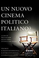 Un Nuovo Cinema Politico Italiano?. Volume 2 Il Passato Sociopolitica O, Il Potere Istituzionale, La Marginalizzazione