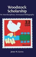 Woodstock Scholarship: An Interdisciplinary Annotated Bibliography