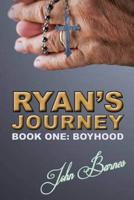 Ryan's Journey. Book One Boyhood