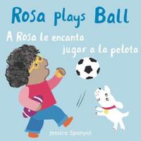 A Rosa Le Encanta Jugar a La Pelota/Rosa Plays Ball
