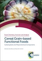 Food Chemistry, Function and Analysis Volume 6 Cereal Grain-Based Functional Foods