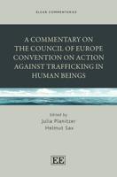 A Commentary on the Council of Europe Convention on Action Against Trafficking in Human Beings