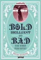 Bold, Brilliant & Bad