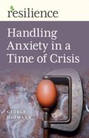 Handling Anxiety in a Time of Crisis