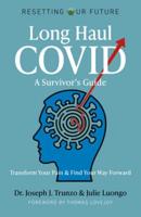 Resetting Our Future: Long Haul COVID: A Survivorâ??s Guide