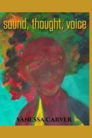 Sound, Thought, Voice