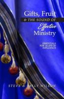 Gifts, Fruit and the Sound of Effective Ministry