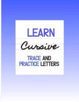 Learn Cursive: Trace and Practice Letters