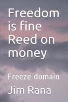 Freedom Is Fine Reed on Money