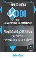 How to Install Kodi on All Amazon Firestick and Fire TV Devices