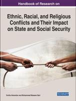 Handbook of Research on Ethnic, Racial, and Religious Conflicts and Their Impact on State and Social Security