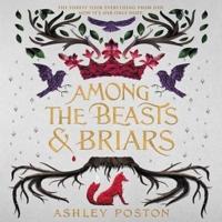 Among the Beasts & Briars Lib/E