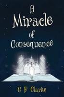 A Miracle of Consequence