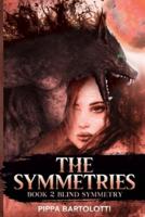 The Symmetries - Book 2 Blind Symmetry