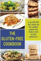 THE GLUTEN-FREE COOKBOOK: A GLUTEN-FREE DIET BASED ON FIVE ANCIENT GRAINS FOR PEOPLE WITH GLUTEN SENSITIVITY