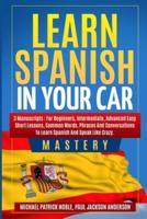 Learn Spanish in Your Car Mastery 3 Manuscripts