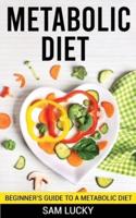 METABOLIC DIET: Beginner's Guide to a Metabolic Diet