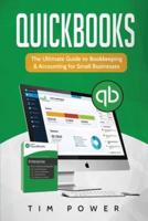 QuickBooks : The Ultimate Guide to Bookkeeping &amp; Accounting for Small Businesses