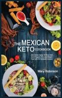 THE MEXICAN KETO COOKBOOK : Best Healthy Low Carb Recipes from Breakfast to Dinner for Your Perfect Everyday Diet!