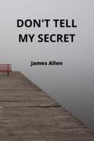 Don't Tell My Secret