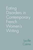 Eating Disorders in Contemporary French Women's Writing