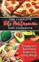 The Complete Keto Mediterranean Diet Cookbook